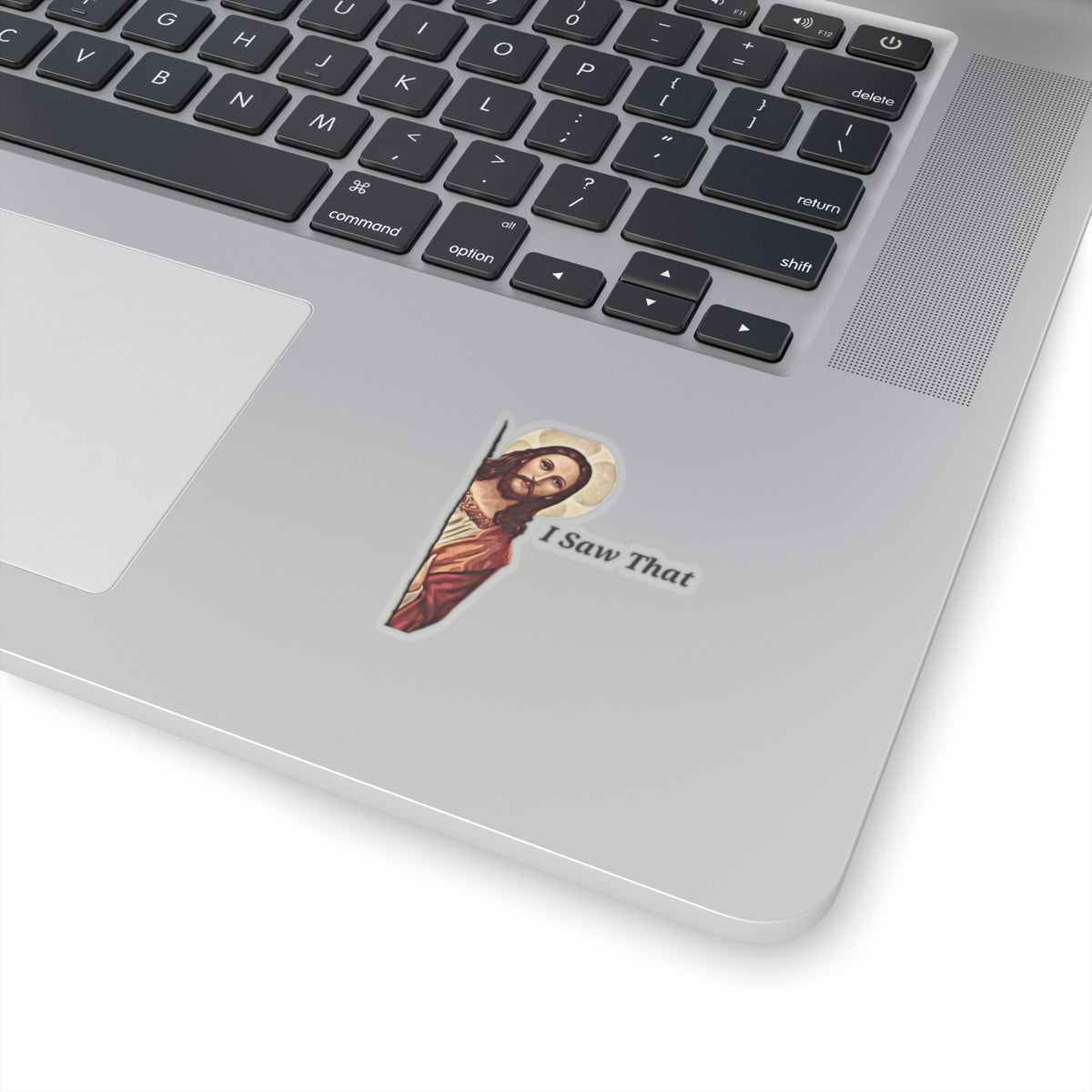 Jesus Saw That Sticker
