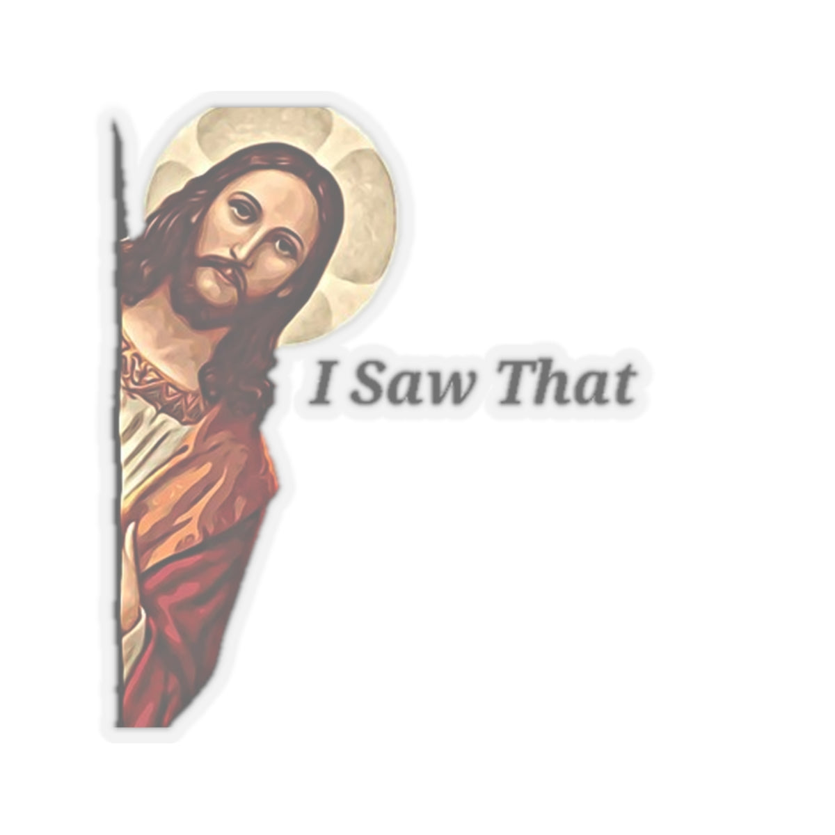 Jesus Saw That Sticker