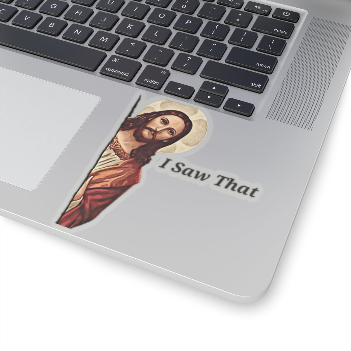 Jesus Saw That Sticker