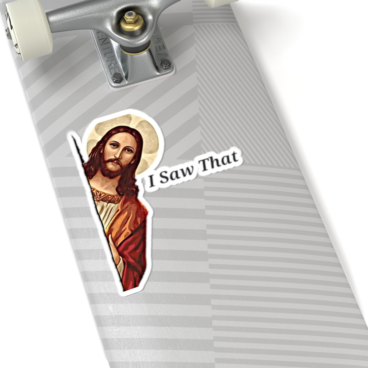 Jesus Saw That Sticker