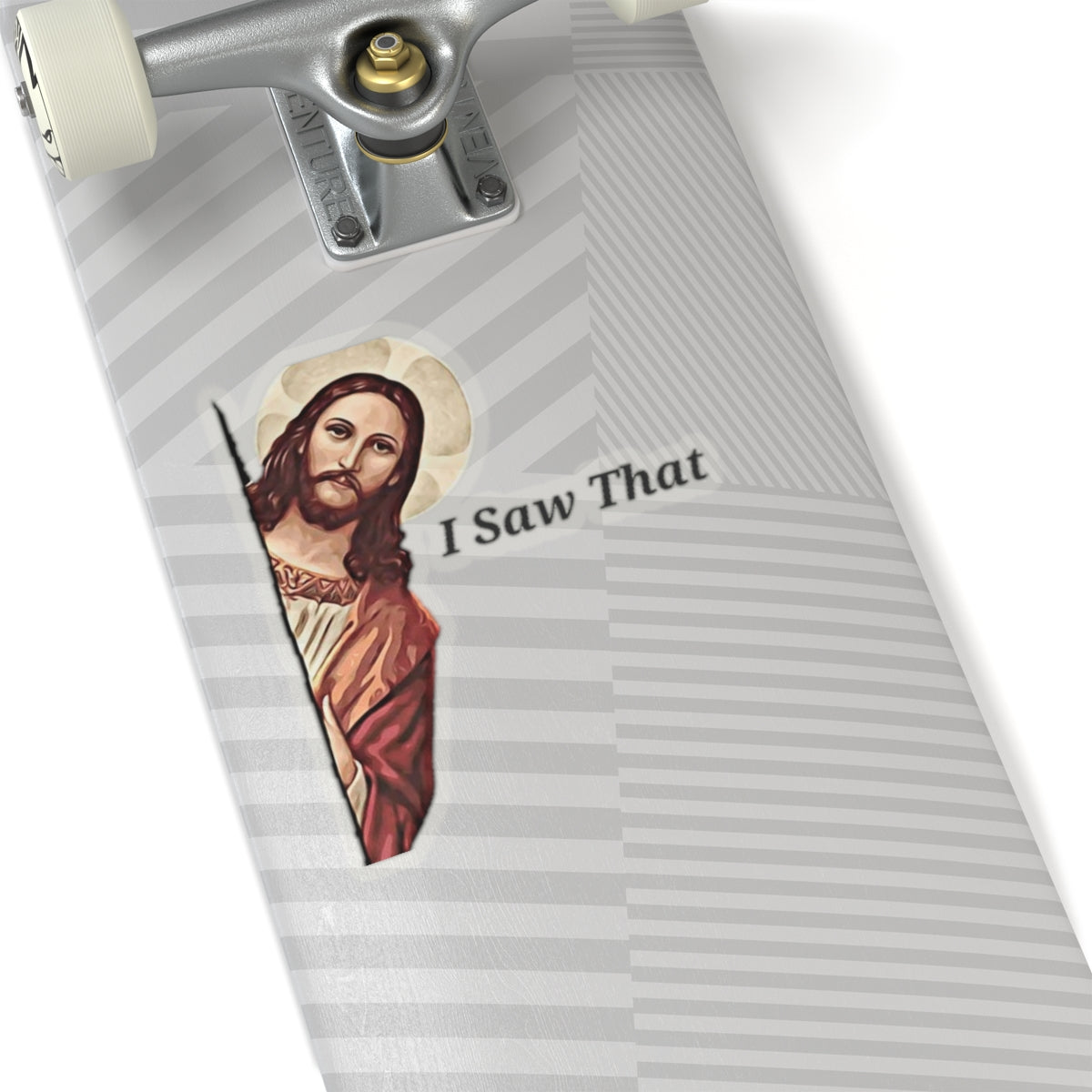 Jesus Saw That Sticker