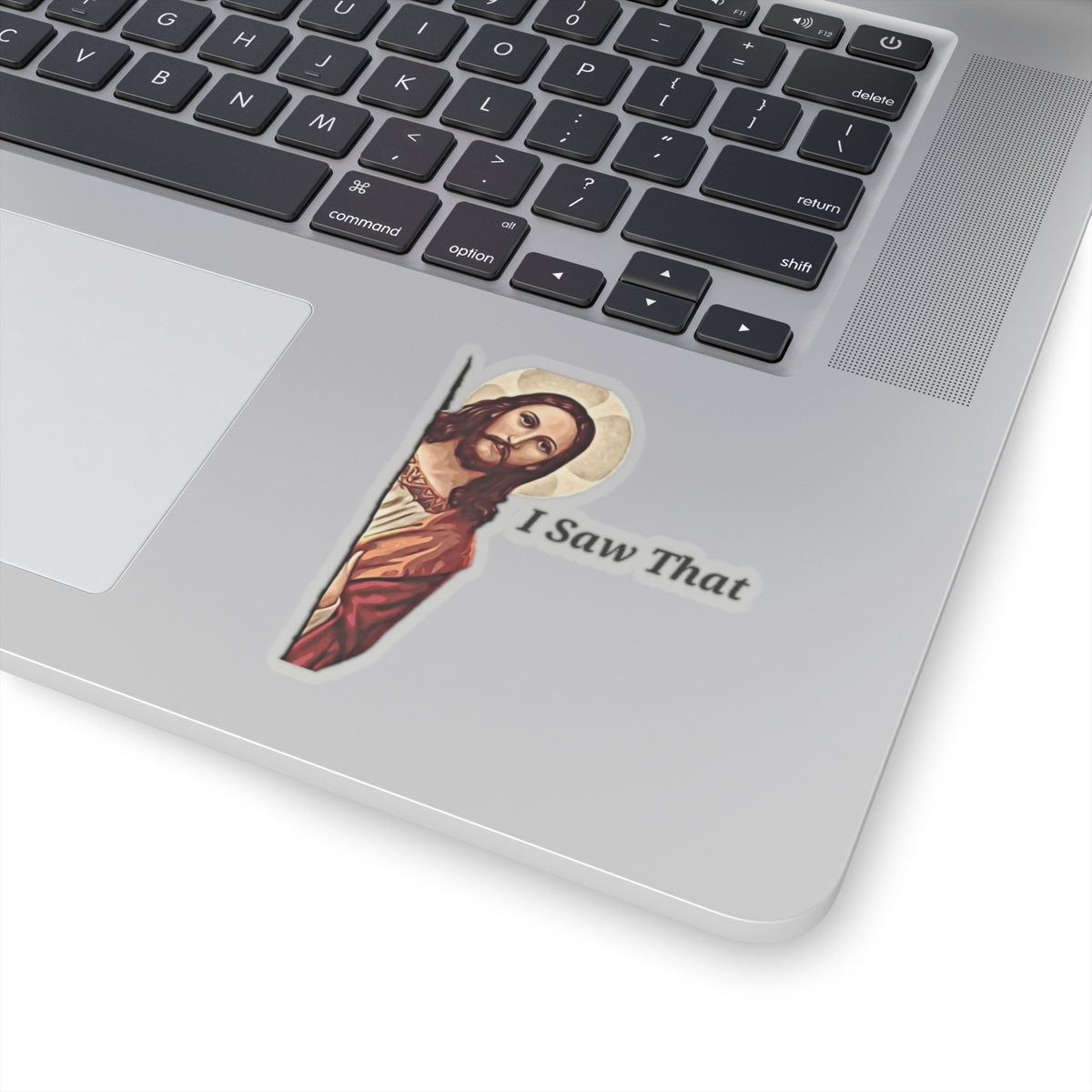 Jesus Saw That Sticker