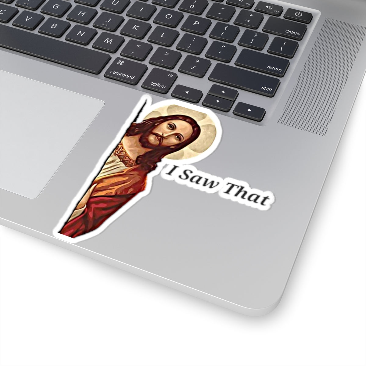 Jesus Saw That Sticker