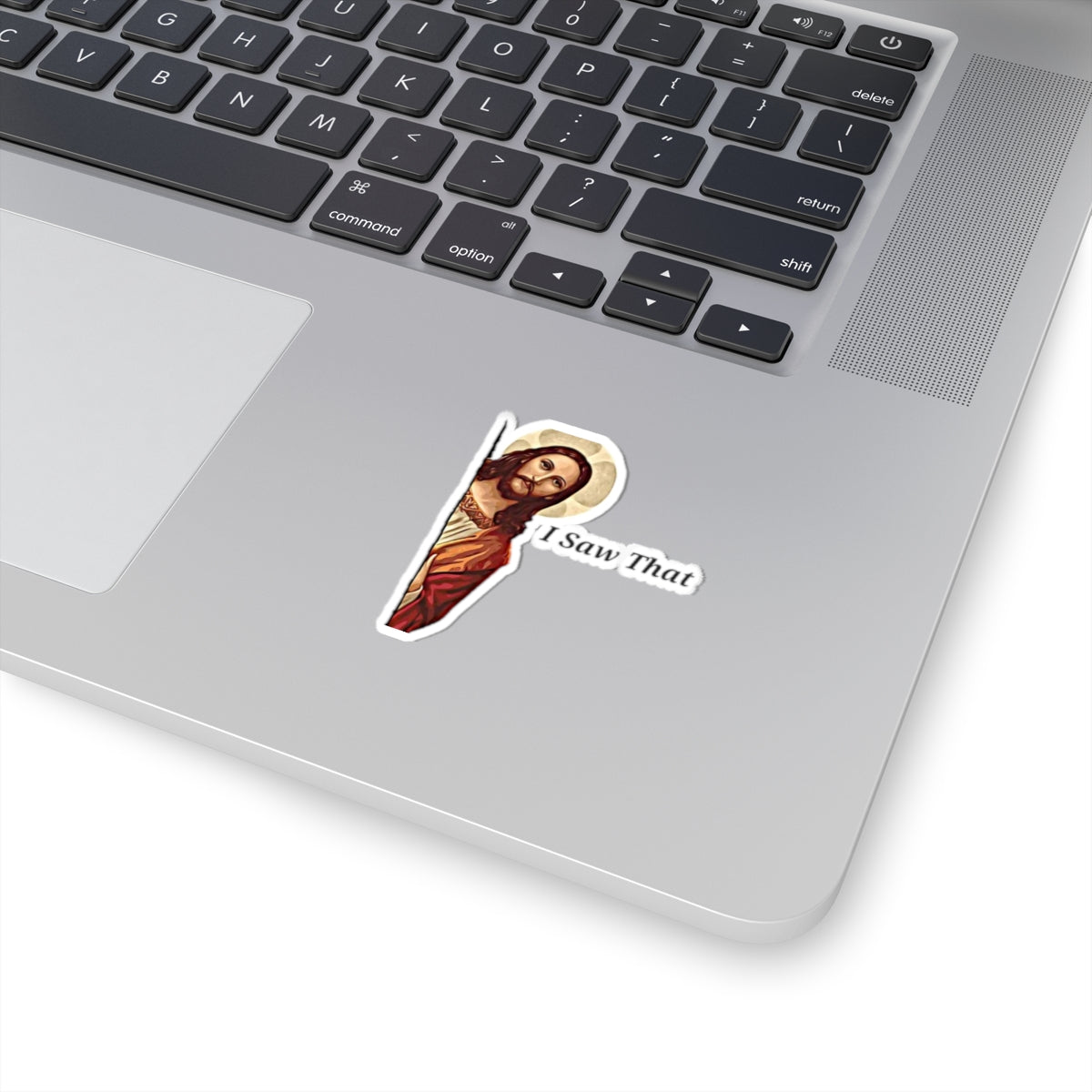 Jesus Saw That Sticker